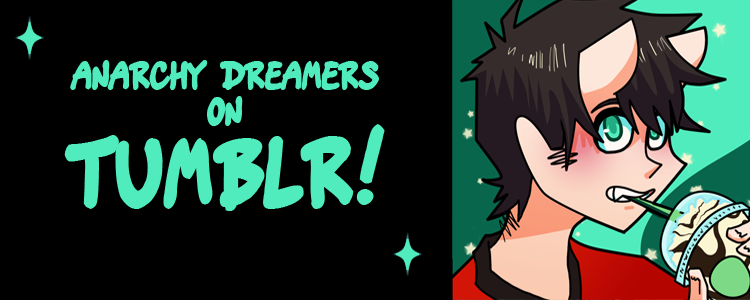 Follow Anarchy Dreamers on Tumblr!